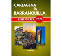 Reiseführer für Cartagena und Barranquilla 2026: Kultur, Geschichte, Strände und das lokale Leben im Norden Kolumbiens