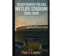 Reiseführer für das MetLife Stadium 2025-2026: Ein praktischer Leitfaden zu den wichtigsten Attraktionen, Spieltagstipps, Essen, Hotels, Transport, Visa-Informationen und Reiseutensilien