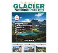 Reiseführer für den GLACIER NationalPark 2026: Ihr ultimativer, farbiger Reiseplaner für Wandern, Camping, Tierbeobachtungen und Autoreisen (Globizen German Edition)