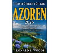 Reiseführer für die Azoren 2026: Vulkanlandschaften, Küstenlandschaften und die authentische Kultur der Azoren entdecken