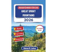 Reiseführer für die Great Smoky Mountains 2026 (Vollfarbig): Erkunde Wanderwege, Wasserfälle, Tierwelt und Panoramastraßen in den Appalachen von ... (Ihr smarter Reisebegleiter (Vollfarbig))
