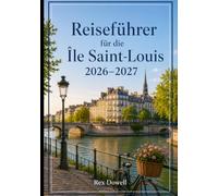 Reiseführer für die Île Saint-Louis 2026-2027