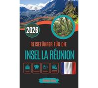 REISEFÜHRER FÜR DIE INSEL LA RÉUNION 2026: Die Insel, die in vier Sprachen flüstert