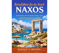Reiseführer für die Insel Naxos: Erkundung der Strände, Dörfer und antiken Ruinen der Kykladen