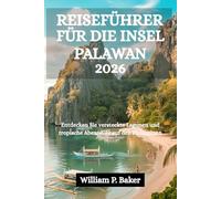 REISEFÜHRER FÜR DIE INSEL PALAWAN 2026: Entdecken Sie versteckte Lagunen und tropische Abenteuer auf den Philippinen