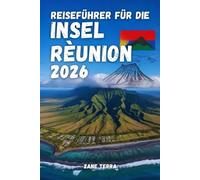 REISEFÜHRER FÜR DIE INSEL RÈUNION 2026: Eine praktische Reise durch Vulkane, Kare, Lagunen und das kreolische Leben