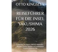REISEFÜHRER FÜR DIE INSEL YAKUSHIMA 2026: Entdecken Sie Japans UNESCO-Welterbe - Wandern, heiße Quellen und verborgene Schätze erwarten Sie