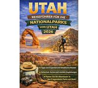 REISEFÜHRER FÜR DIE NATIONALPARKS VON UTAH 2026: Der ultimative 5-Reiseplaner für Zion, Bryce Canyon, Arches, Canyonlands und Capitol Reef: ... wichtige Reisetipps (Journeys Made Simple)
