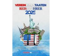 Reiseführer für die Vereinigten Staaten 2025: Von Großstädten bis zu abgelegenen Landstraßen - Entdecken Sie selbstbewusst die wahren Vereinigten Staaten