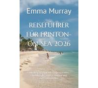 REISEFÜHRER FÜR FRINTON-ON-SEA 2026: Entdecken Sie Englands Küstenparadies - eine Oase der Ruhe, Schönheit und zeitlosen Charmes.