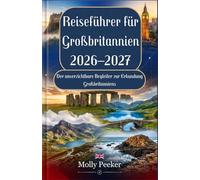 Reiseführer für Großbritannien 2026-2027: Der unverzichtbare Begleiter zur Erkundung Großbritanniens