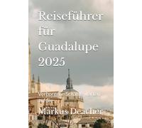 Reiseführer für Guadalupe 2025: Verborgene Schätze warten auf Sie