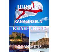 Reiseführer für Jersey 2025: Eine klare und praktische Ressource, die Ihnen hilft, reibungslose Reiserouten zu planen, Touristenfallen zu vermeiden, ... zu verstehen und mit Zuversicht zu reisen.