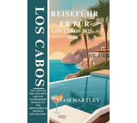 Reiseführer für Los Cabos 2025-2026: Ein Ausflug für Verliebte und ein aufregender Spielplatz für Abenteurer in Mexikos Küstenjuwel