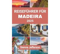 REISEFÜHRER FÜR MADEIRA 2025: Wo Abenteuer auf Eleganz trifft auf einem subtropischen Felsen
