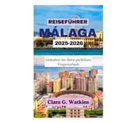 REISEFÜHRER FÜR MÁLAGA 2025-2026: Gestalten Sie Ihren perfekten Tropenurlaub
