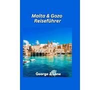 Reiseführer für Malta und Gozo 2025: Entdecken Sie antike Wunder, azurblaues Wasser und den Charme der Inseln
