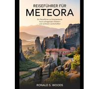REISEFÜHRER FÜR METEORA: Ein Reiseführer zu Griechenlands hoch aufragenden Klöstern und zeitlosen Landschaften