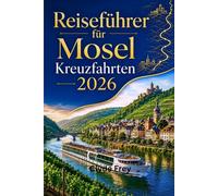 Reiseführer für Mosel Kreuzfahrten 2026: Planen Sie die richtige Route Kreuzfahrtlinie Kabine Häfen Weinerlebnisse Budget und von Trier nach Koblenz
