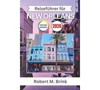 Reiseführer für New Orleans 2026: Entdecken Sie Jazz, historische Viertel, kreolische Küche, die Kultur am Flussufer und saisonale Feste