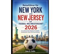 Reiseführer für New York und New Jersey zur Fußball-Weltmeisterschaft 2026: Ihr umfassender Begleiter für Spiele, Attraktionen, Essen und Unterhaltung