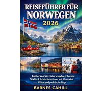 REISEFÜHRER FÜR NORWEGEN 2026: Entdecken Sie Naturwunder, Charme Städte & Arktis Abenteuer mit Must-Visit Plätze und praktische Tipps (Karte Includes)