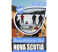 Reiseführer für Nova Scotia: Das Beste von Halifax, Cape Breton und Atlantic Canada Attraktionen (Nordamerika-Regionalreiseführer-Serie)