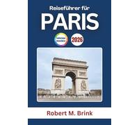 Reiseführer für Paris 2026: Entdecken Sie Frankreichs Geschichte, ikonische Kunst, Gourmetküche und berühmte Sehenswürdigkeiten