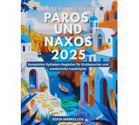 Reiseführer für Paros und Naxos 2025: Kompletter Kykladen-Begleiter für Erstbesucher und wiederholte Inselhüpfer
