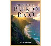 Reiseführer für Puerto Rico für Erstbesucher: Erleben Sie San Juan, die biolumineszierenden Buchten, El Yunque-Abenteuer und sorgfältig zusammengestellte Reiserouten