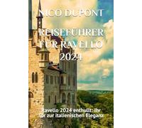 REISEFÜHRER FÜR RAVELLO 2024: Ravello 2024 enthullt: Ihr Tor zur italienischen Eleganz