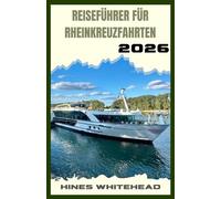 Reiseführer für Rheinkreuzfahrten 2026: Erkunden Sie Europas legendäre Wasserstraße mit Zuversicht - malerische Routen, kulturelle Haltestellen und Einblicke an Bord für jeden Reisenden.