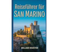Reiseführer für San Marino: Ein Handbuch für eine außergewöhnliche Reise.