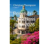 Reiseführer für Schloss Bran 2026: Entdecken Sie den Mythos und die Pracht von Rumäniens berühmtestem Schloss: Top-Tipps, Geschichte und versteckte Schätze, die Sie 2026 nicht verpassen sollten