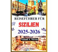 REISEFÜHRER FÜR SIZILIEN 2025-2026: Sehenswerte Sehenswürdigkeiten, Reiserouten, Bilder, Karte, Budgettipps und mehr
