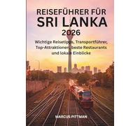 REISEFÜHRER FÜR SRI LANKA 2026 (VOLLFARBE): Wichtige Reisetipps, Transportführer, Top-Attraktionen, beste Restaurants und lokale Einblicke (Explorer’s Travel Guides)