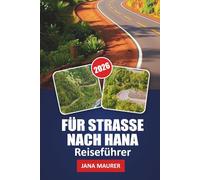 REISEFÜHRER FÜR STRASSE NACH HANA 2026: Wandern auf dem Hana Highway: Mauis unberührte Schönheit, verborgenen Wasserfälle und zeitlosen Traditionen entdecken