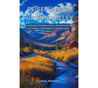 Reiseführer für Sun Valley: Entdecken Sie Natur, Kultur, Gastronomie und Outdoor-Aktivitäten im Bergparadies Idaho