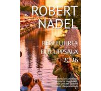 REISEFÜHRER FÜR UPPSALA 2026: Entdecken Sie Schwedens akademische Hauptstadt, Wikingerwurzeln und den Charme der Fluss Uferpromenade