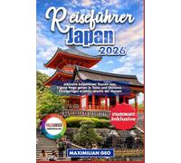 Reiseführer Japan 2026: Inklusive kostenloser Touren-App. Eigene Wege gehen in Tokio und Okinawa - Einzigartiges erleben abseits der Massen