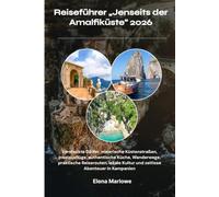 Reiseführer „Jenseits der Amalfiküste“ 2026: Versteckte Dörfer, malerische Küstenstraßen, Inselausflüge, authentische Küche, Wanderwege, praktische ... Kultur und zeitlose Abenteuer in Kampanien