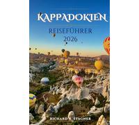 REISEFÜHRER KAPPADOKIEN 2026: Ein vollständiger Leitfaden für Ballonfahrten, Höhlenhotels und authentische türkische Kultur