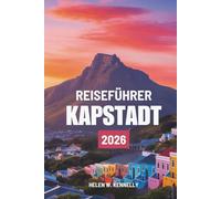 REISEFÜHRER KAPSTADT 2026: Die Schönheit und Kultur Südafrikas entdecken