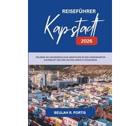 REISEFÜHRER Kapstadt 2026: Eine Reise durch das Herz von Südafrikas schönster Küstenstadt
