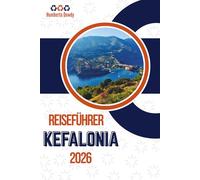 REISEFÜHRER KEFALONIA 2026: Ein entspannter Weg zu den besten Erlebnissen der Insel