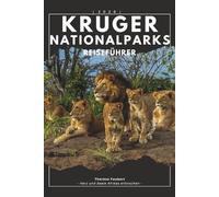 REISEFÜHRER KRUGER NATIONALPARKS 2026: Südafrika Safari Guide zu Wildtieren, Self-Drive-Routen, Spielbeobachtung, intelligente Reiserouten, beste ... Straßenkarten und budgetfreundliche Planung.