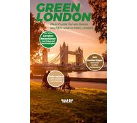 Reiseführer London - GREEN LONDON: Dein Guide für ein faires, leichtes und echtes London