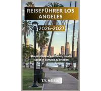 Reiseführer Los Angeles 2026-2027: Ein praktischer Leitfaden, um die Stadt in Echtzeit zu erleben