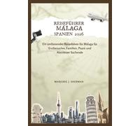 Reiseführer Málaga Spanien 2026: Ein umfassender Reiseführer für Málaga für Erstbesucher, Familien, Paare und Abenteuer Suchende