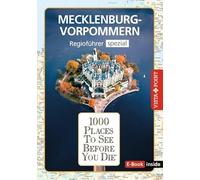Reiseführer Mecklenburg-Vorpommern. Regioführer inklusive E-Book. Ausflugsziele, Sehenswürdigkeiten, Restaurants & Hotels uvm.: 1000 Places To See ... Die besten Tipps & Highlights. Mit Landkarte